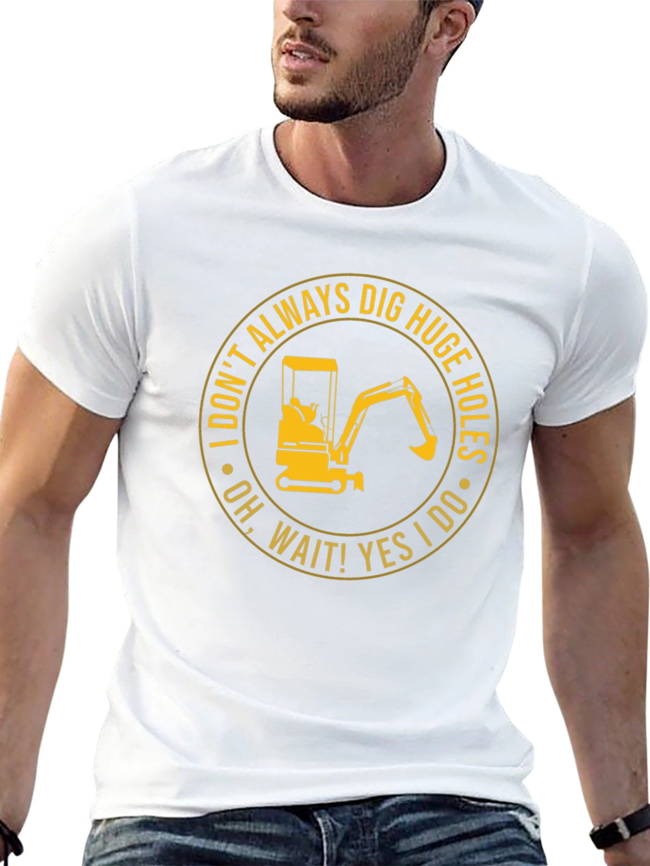 Dig Huge Holes T-Shirt: Construction Humor