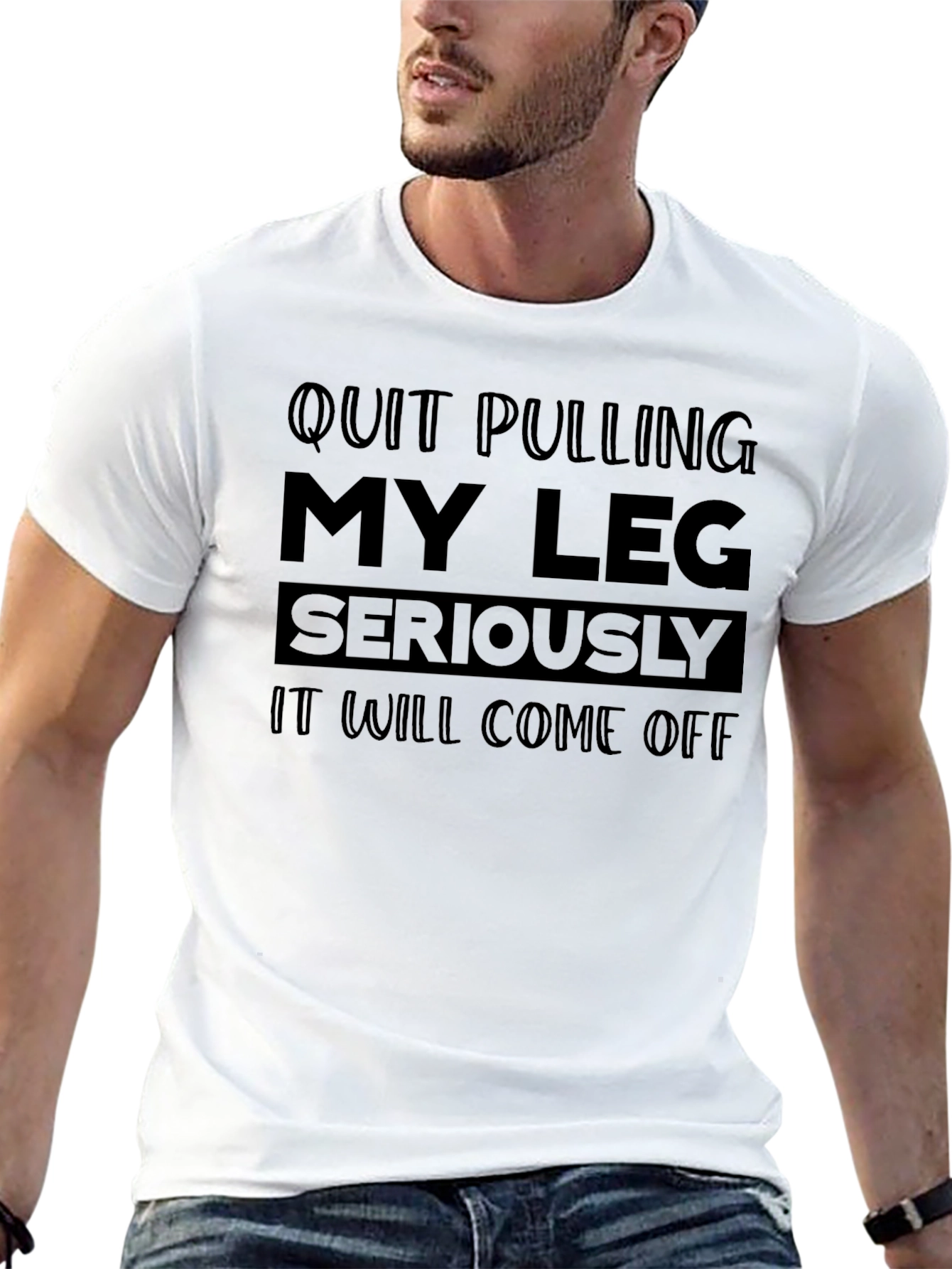 Funny Quit Pulling My Leg Graphic Tee