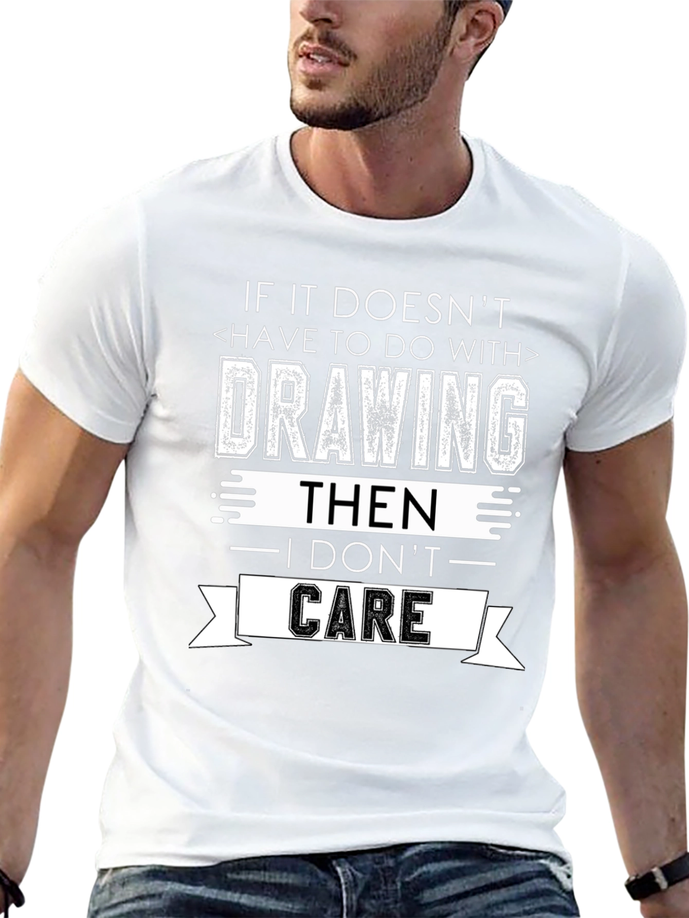 Drawing T-Shirt - I Dont Care Sarcastic Tee