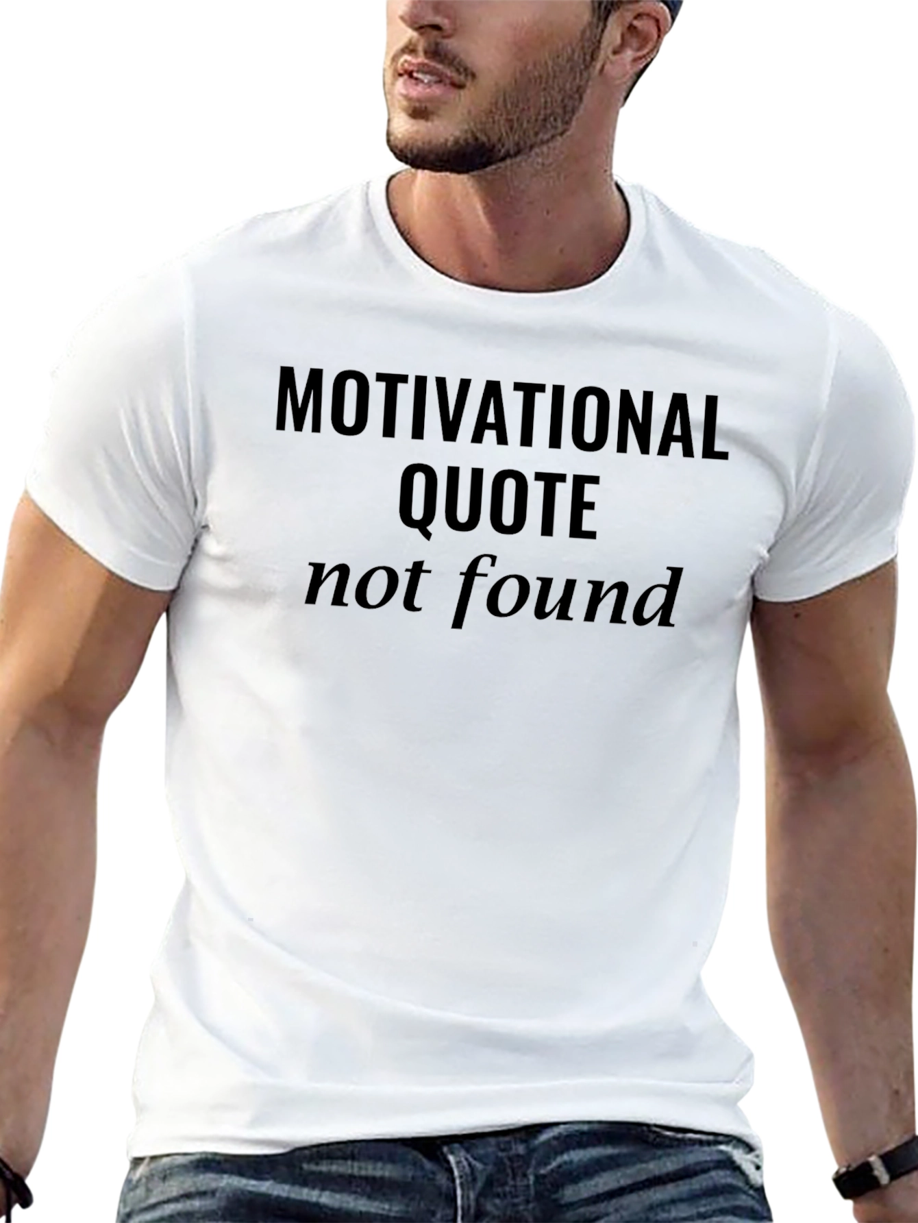 Motivational Quote Not Found Graphic T-Shirt