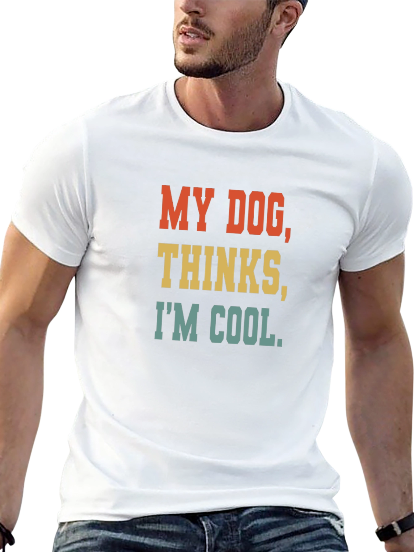 My Dog Thinks Im Cool T-Shirt