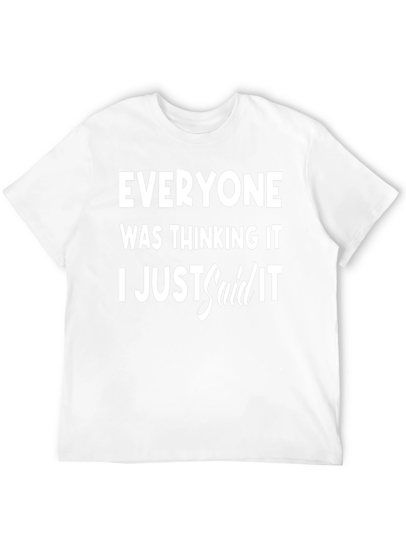 Everyone Was Thinking It T-Shirt