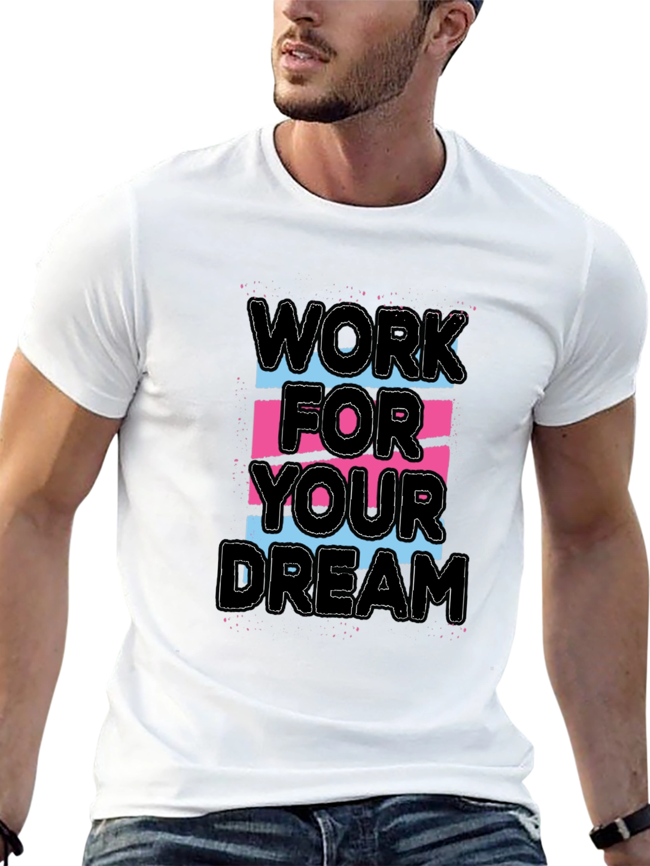 Work For Your Dream Graphic Tee