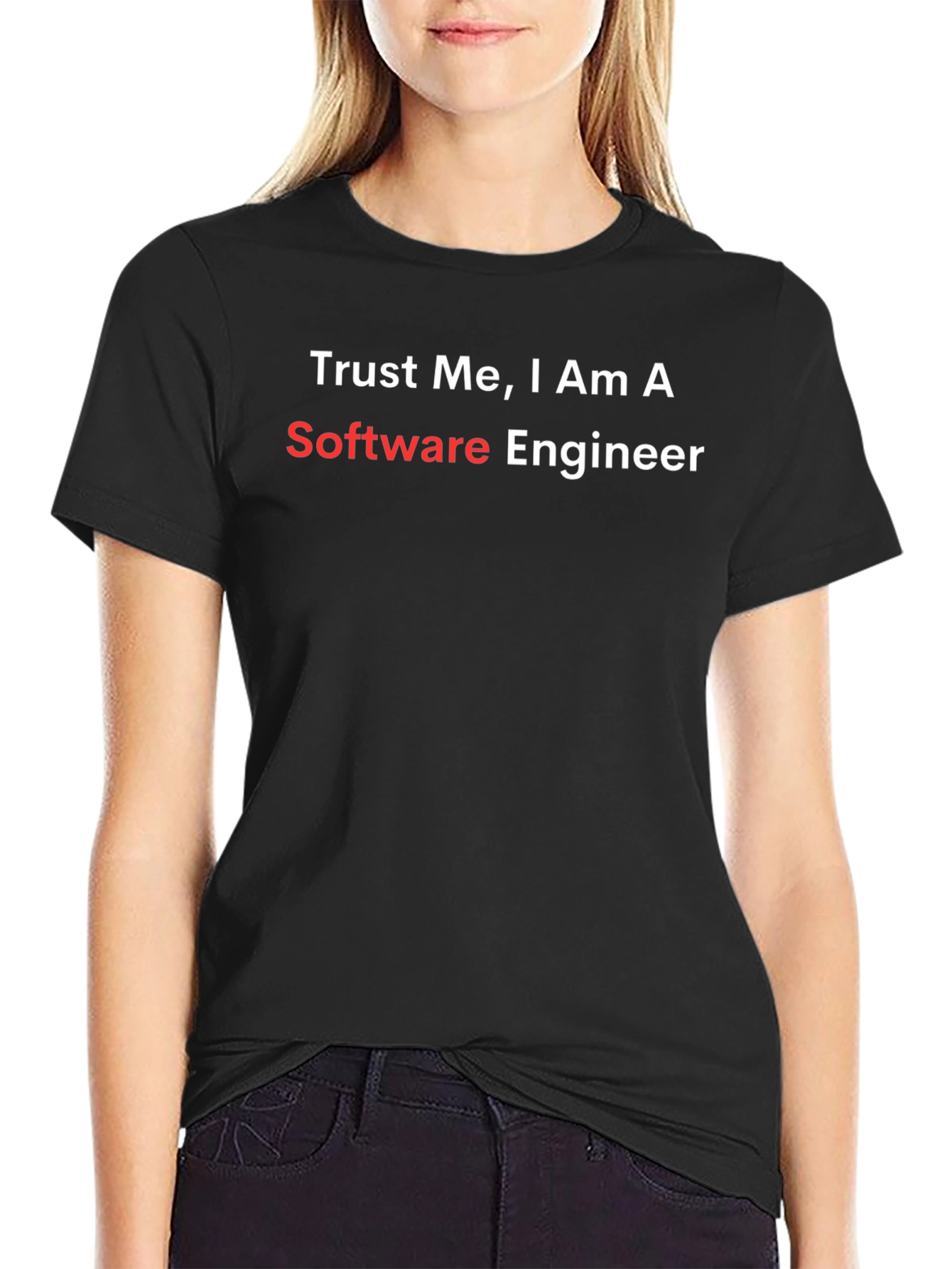 Trust Me Im a Software Engineer T-Shirt