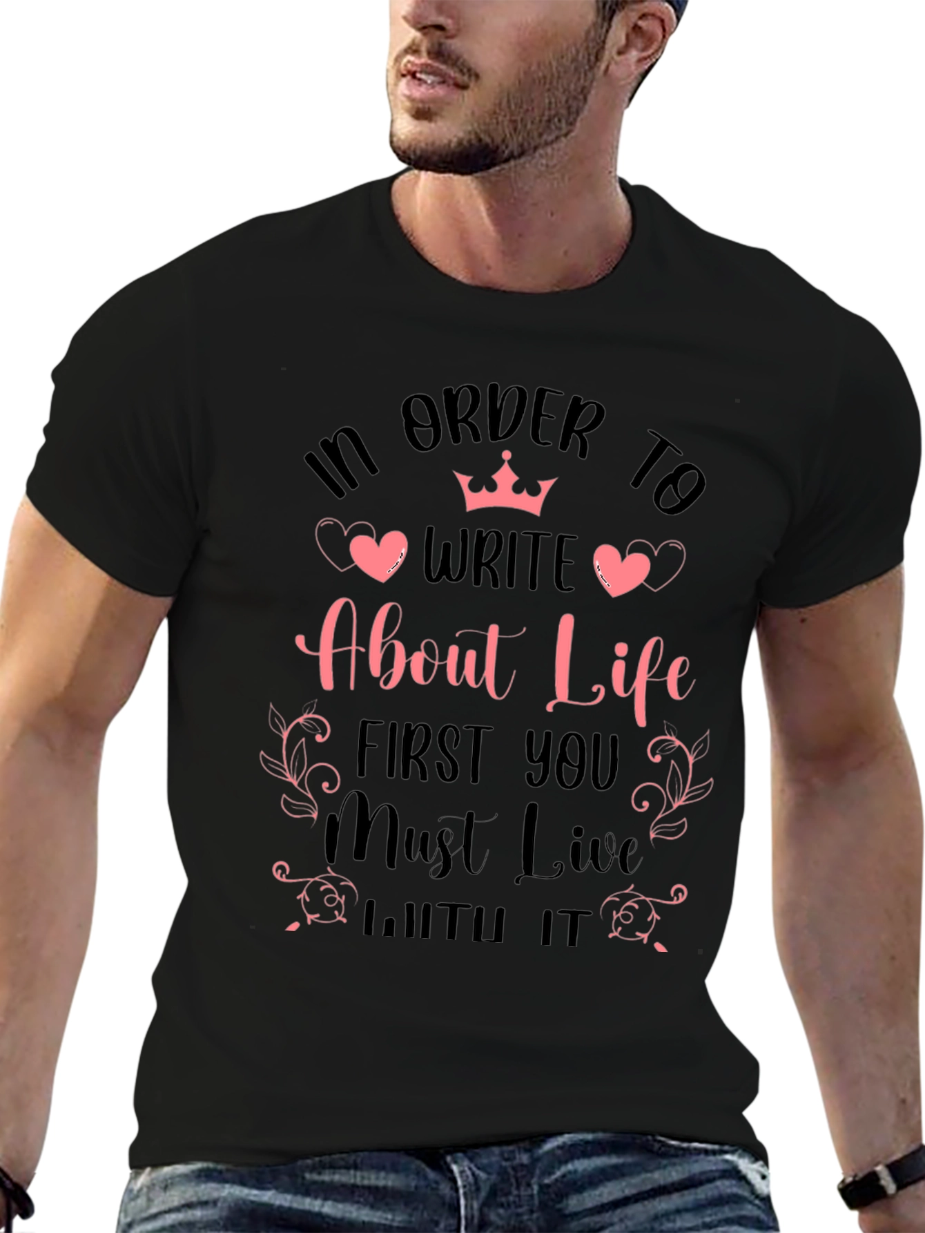 In Order to Write About Life Graphic T-Shirt
