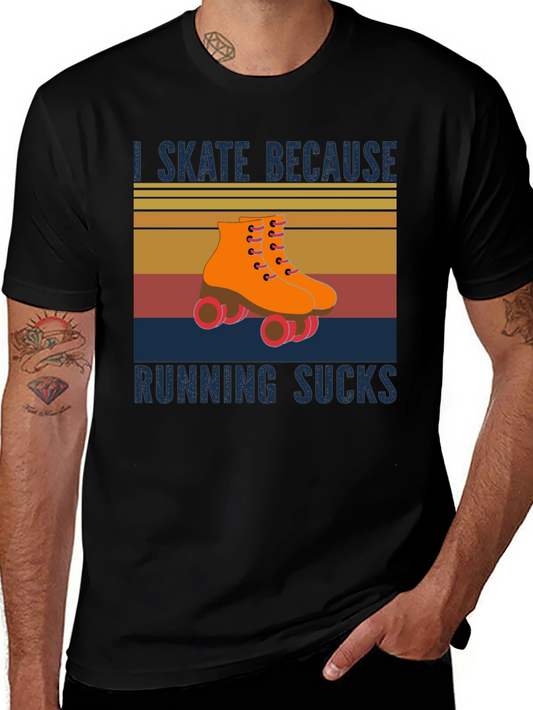 I Skate Because Running Sucks T-Shirt
