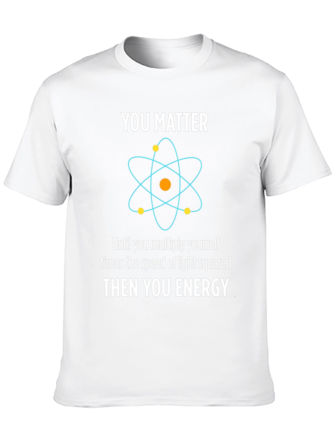 You Matter Then You Energy T-Shirt