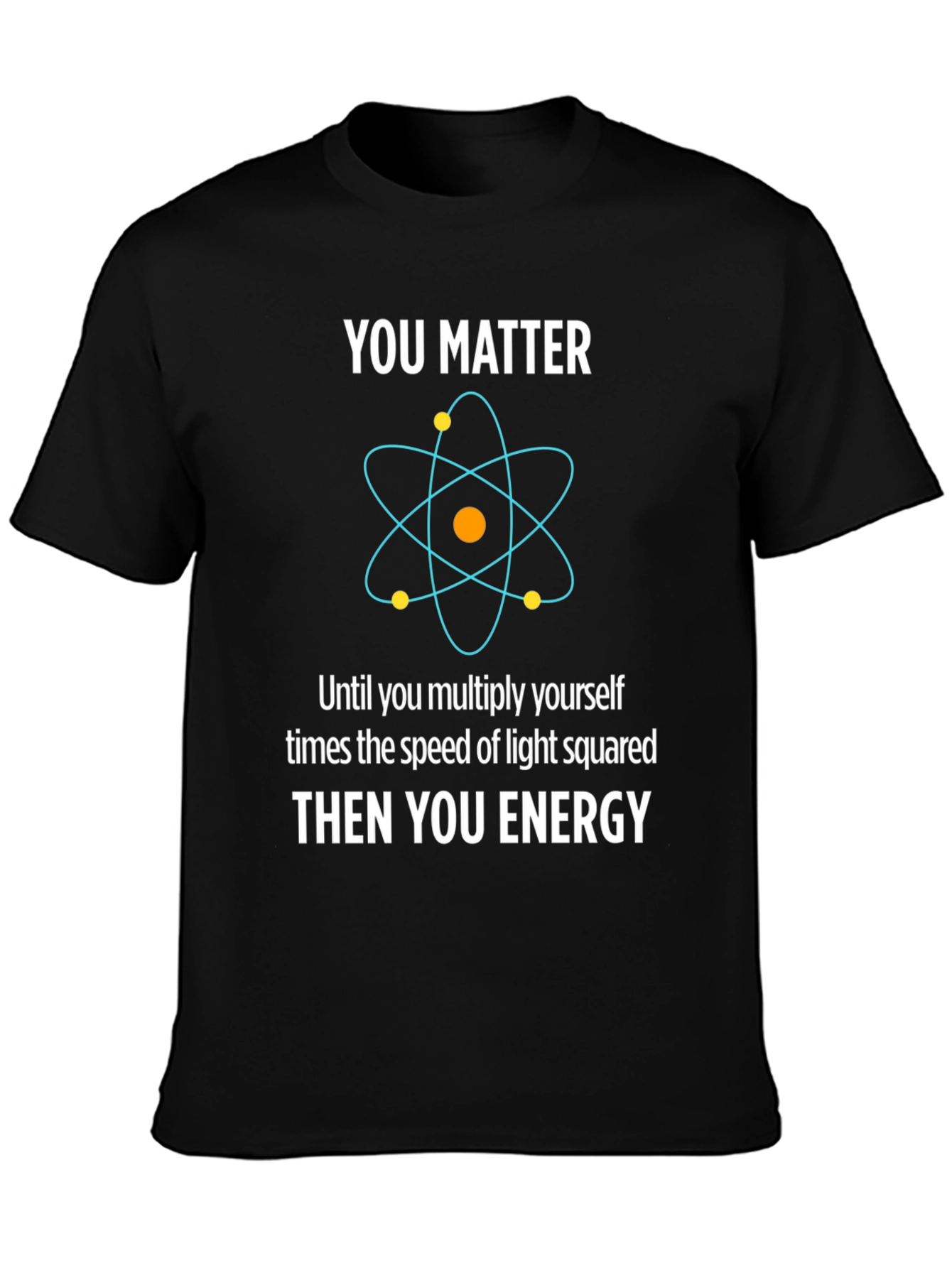 You Matter Then You Energy T-Shirt
