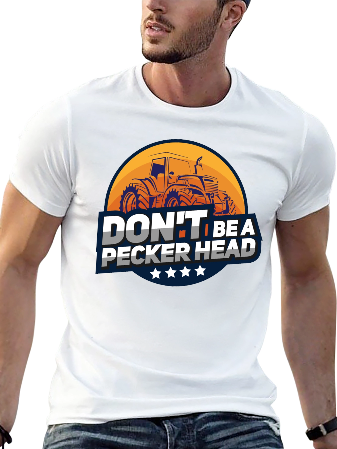 Dont Be A Pecker Head Tractor T-Shirt