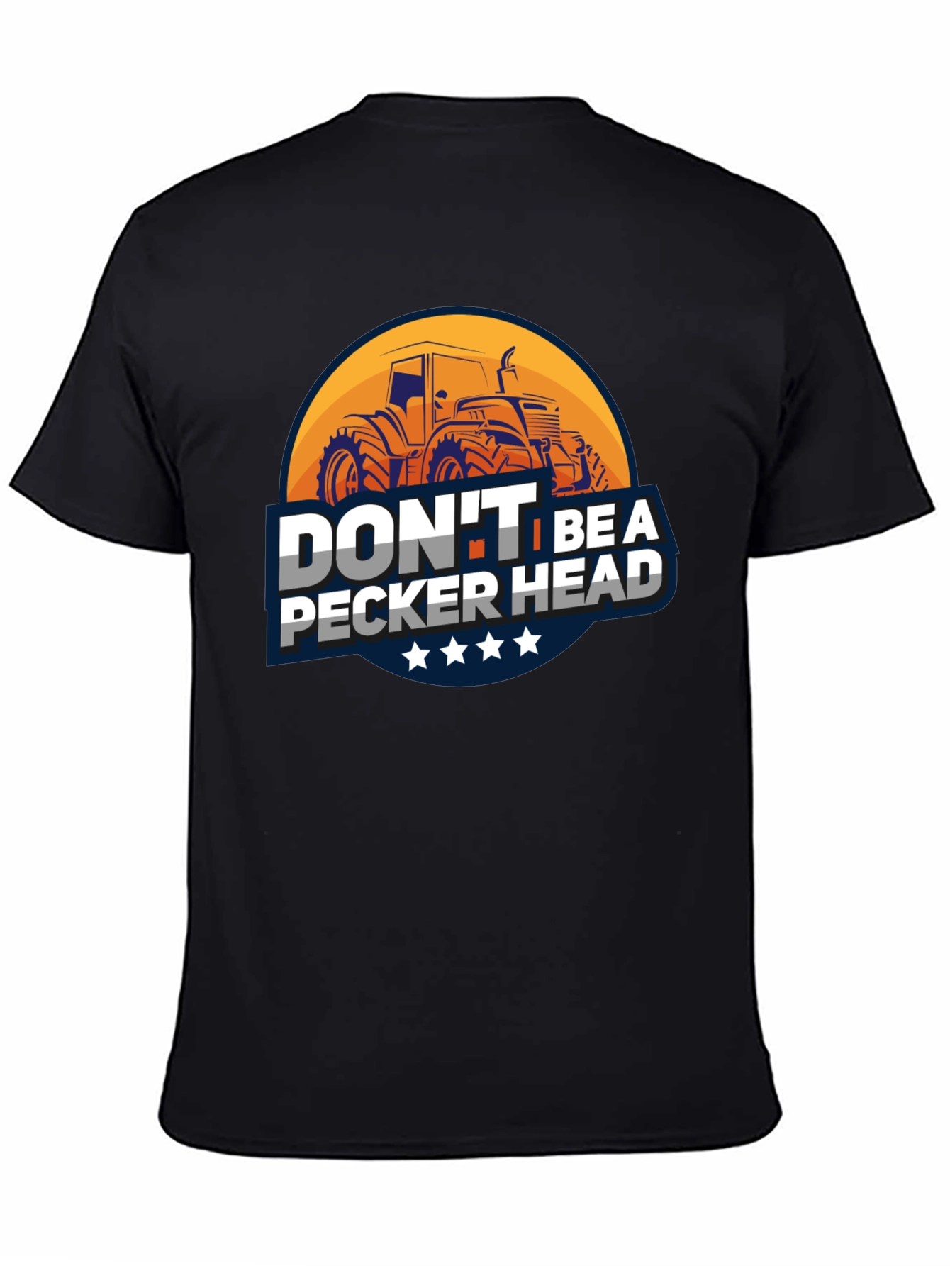 Dont Be A Pecker Head Tractor T-Shirt