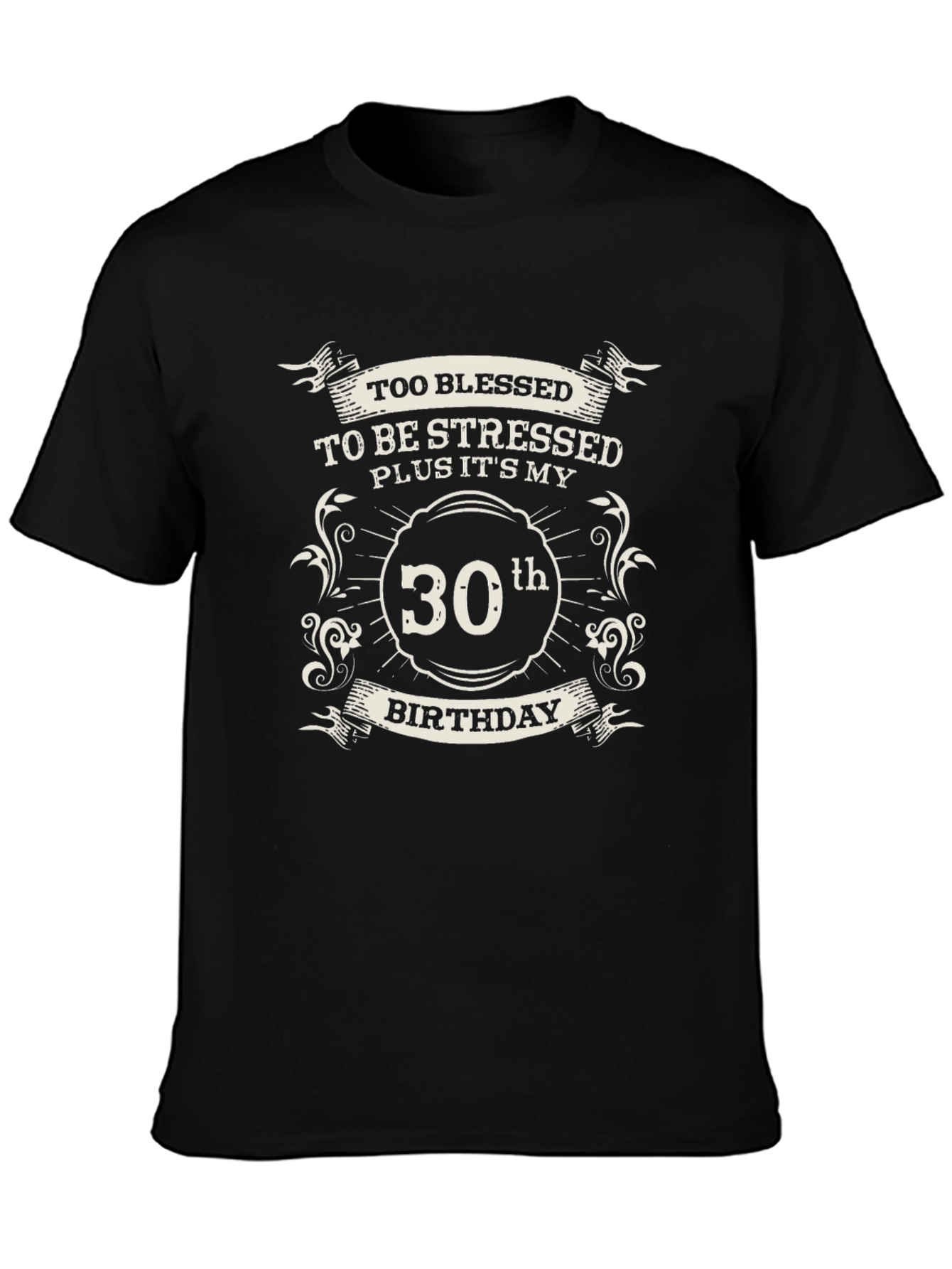 30th Birthday T-Shirt - Blessed & Stress-Free