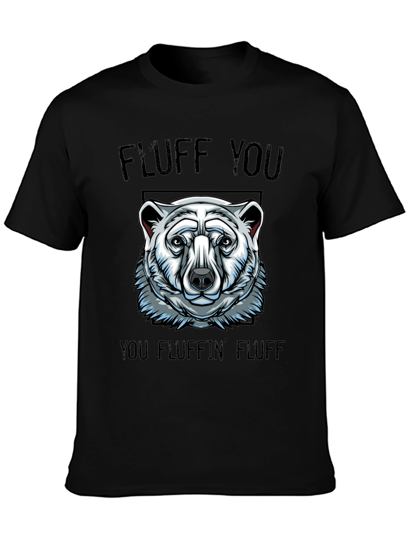 Fluff You Funny Graphic T-Shirt
