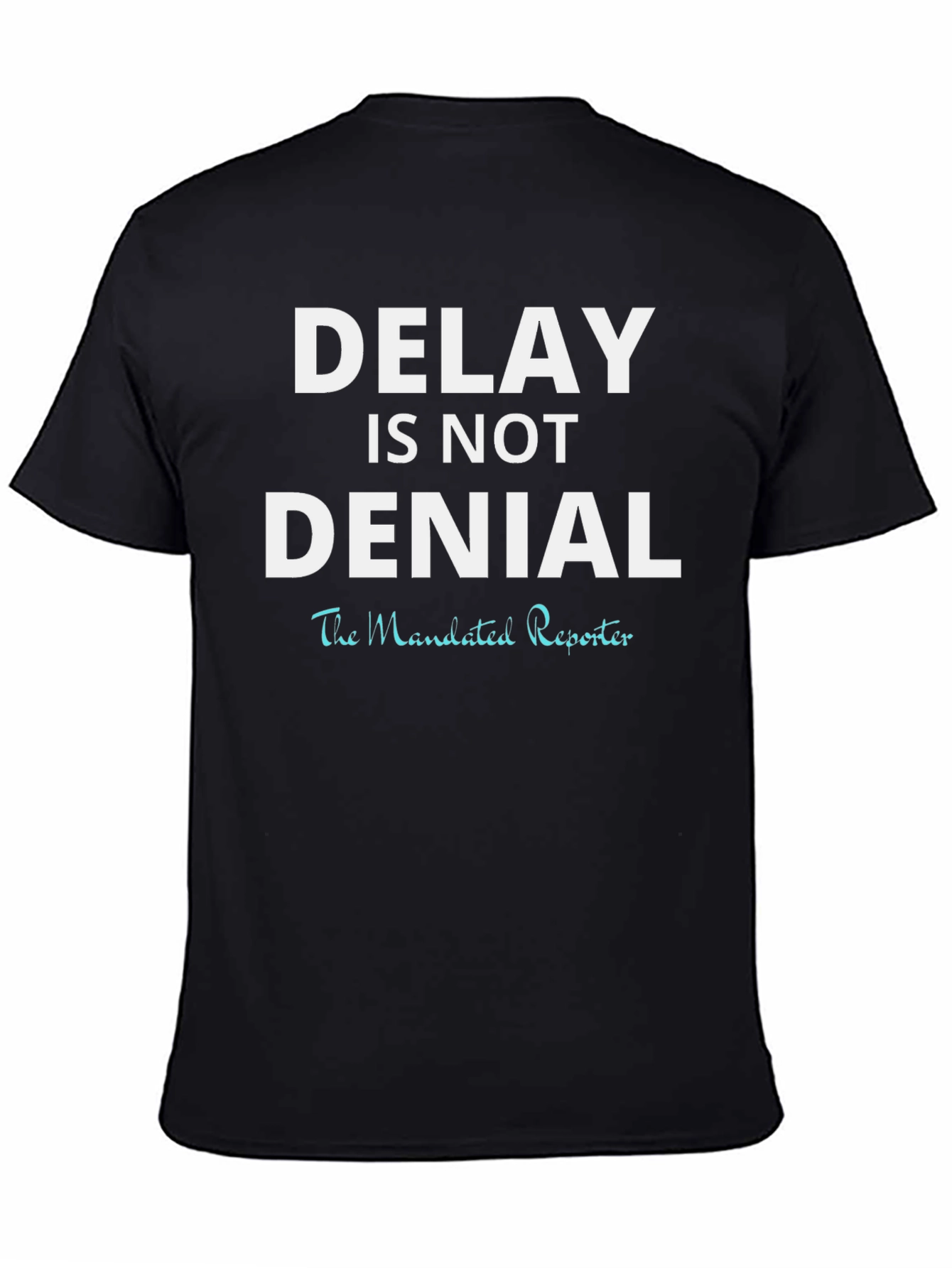 Delay is Not Denial T-Shirt