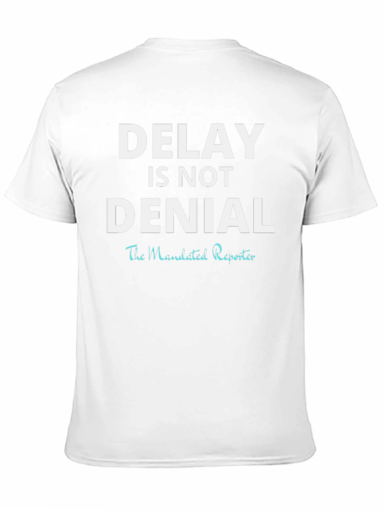Delay is Not Denial T-Shirt