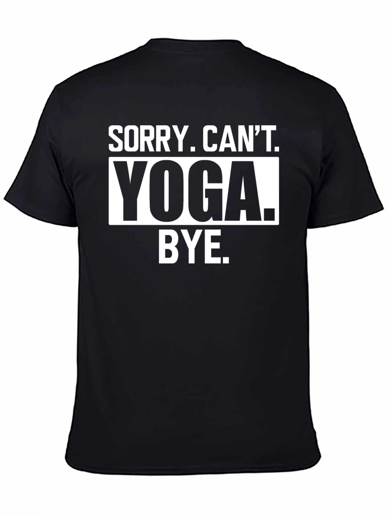Sorry Cant Yoga Bye Black T-Shirt