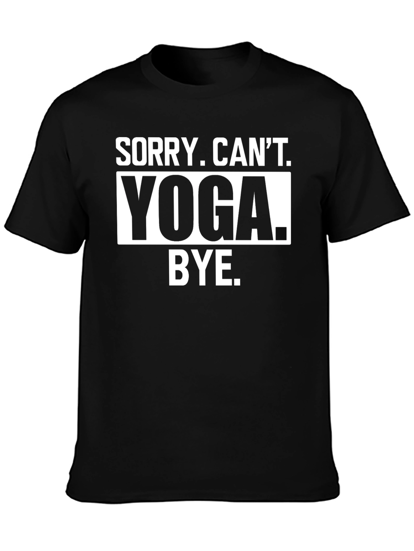 Sorry Cant Yoga Bye Black T-Shirt