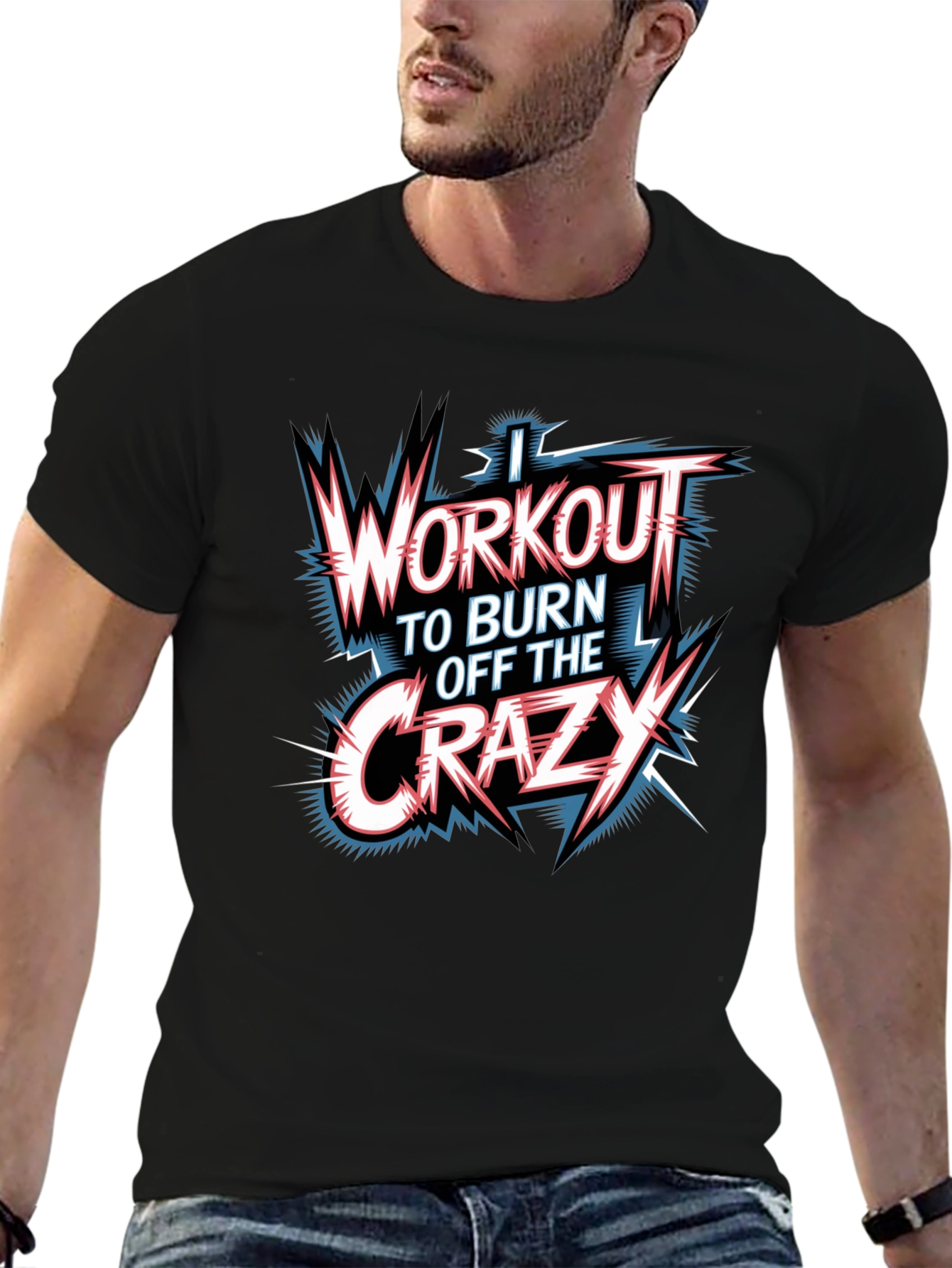 Workout to Burn Off Crazy Graphic T-Shirt