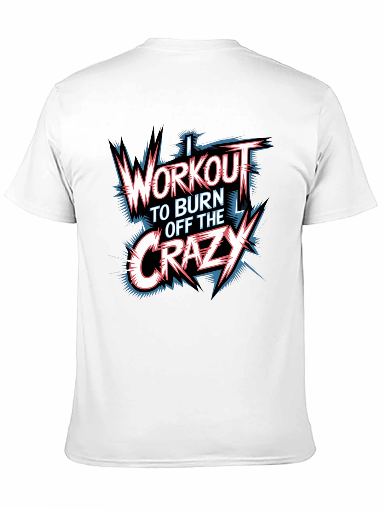 Workout to Burn Off Crazy Graphic T-Shirt