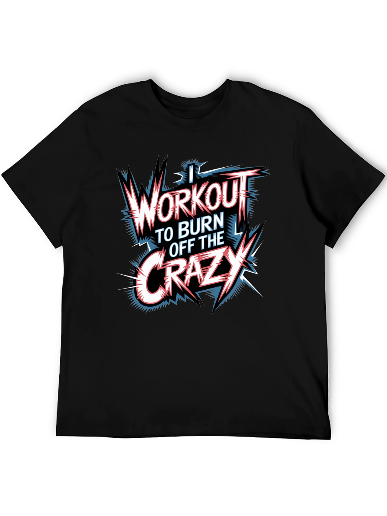 Workout to Burn Off Crazy Graphic T-Shirt