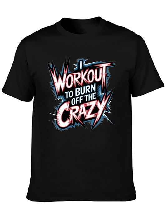 Workout to Burn Off Crazy Graphic T-Shirt