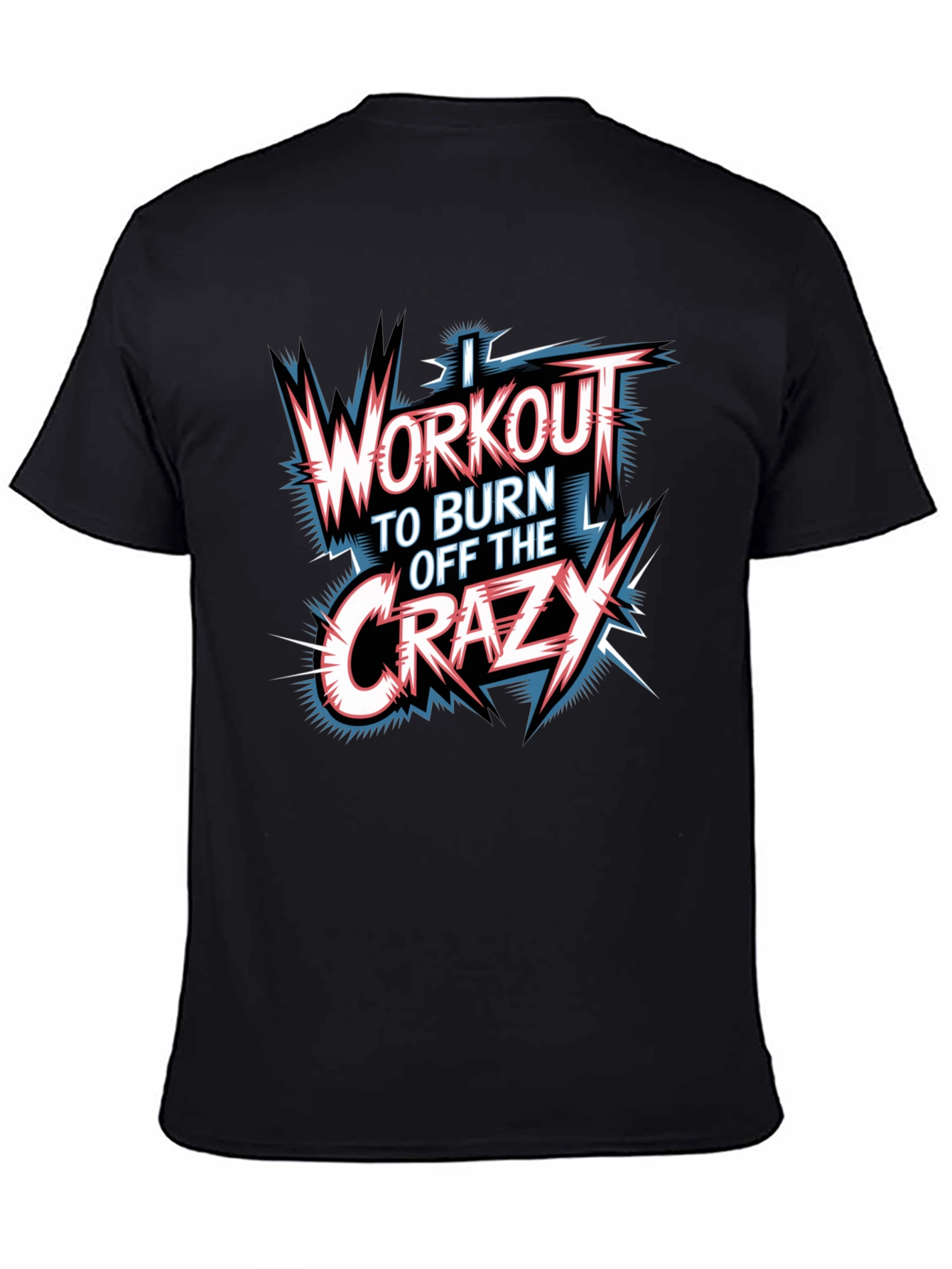 Workout to Burn Off Crazy Graphic T-Shirt