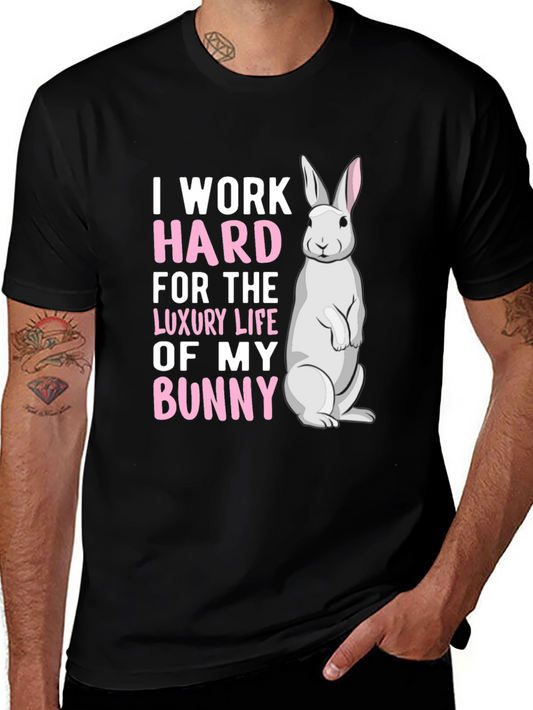I Work Hard for the Luxury Life of My Bunny T-Shirt