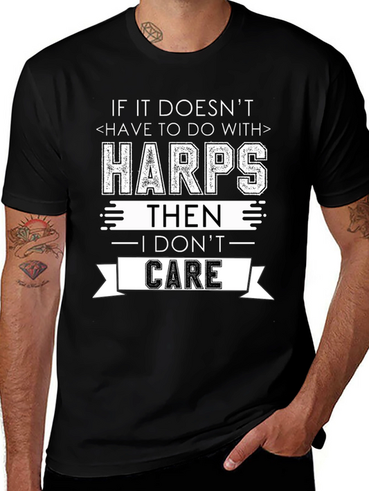 Harp Lover T-Shirt - If It Doesnt Have to Do With Harps I Dont Care