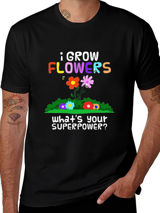 I Grow Flowers Superpower T-Shirt