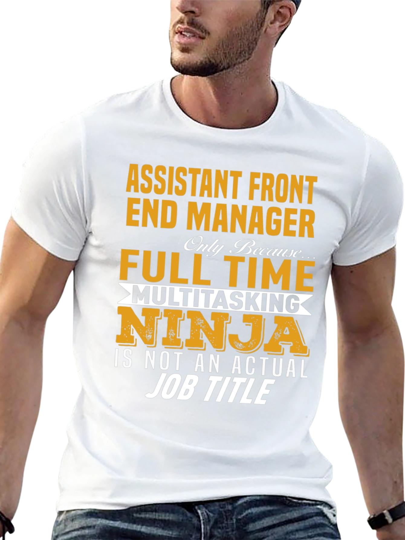 Assistant Front End Manager T-Shirt: Full Time Multitasking Ninja