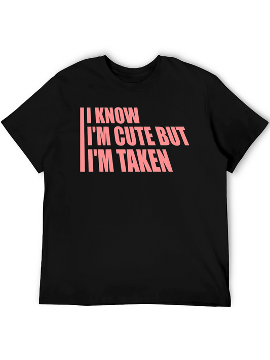 I Know Im Cute But Im Taken Graphic T-Shirt