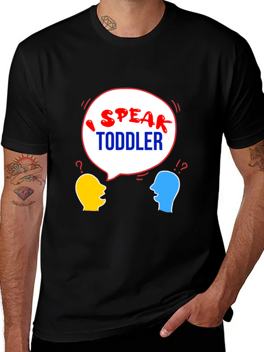 I Speak Toddler T-Shirt - Funny Parent Tee