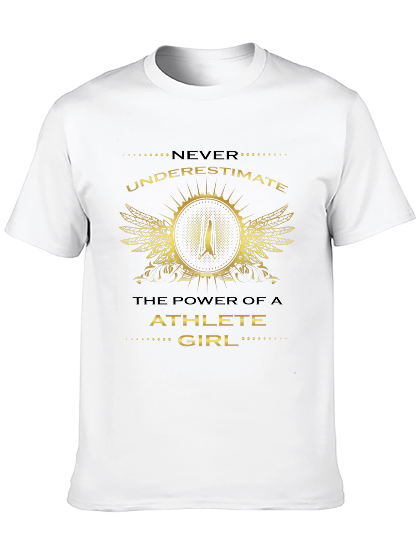 Athlete Girl T-Shirt: Never Underestimate The Power