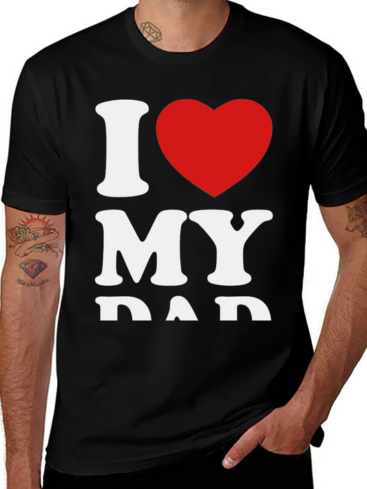 I Love My Dad Graphic Tee - Black Cotton Comfort