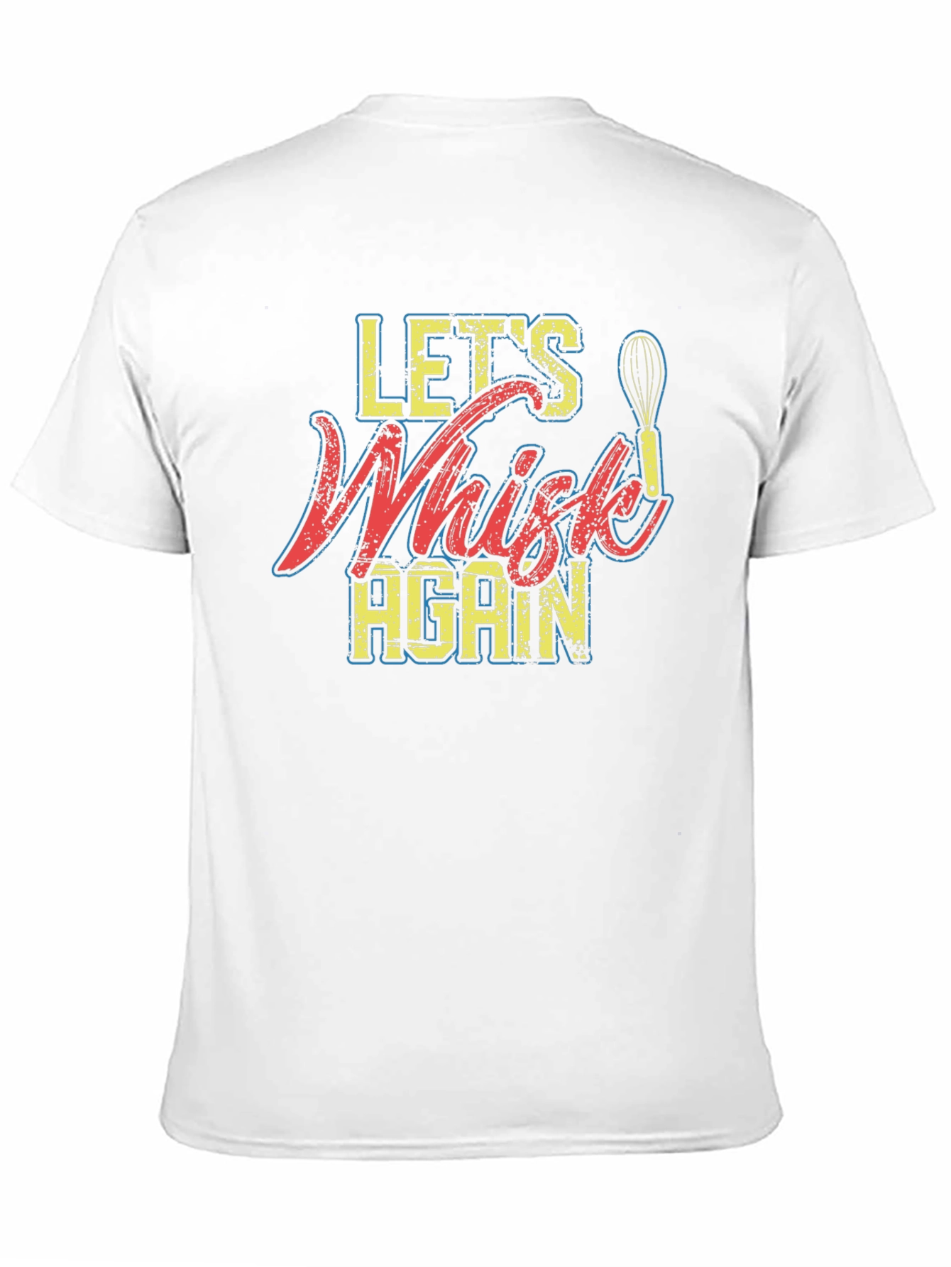 Lets Whisk Again - Graphic T-Shirt