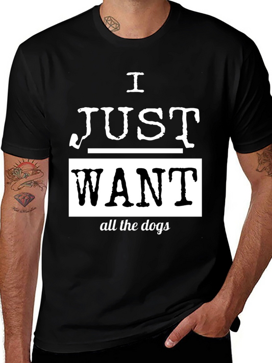 I Just Want All The Dogs Black T-Shirt
