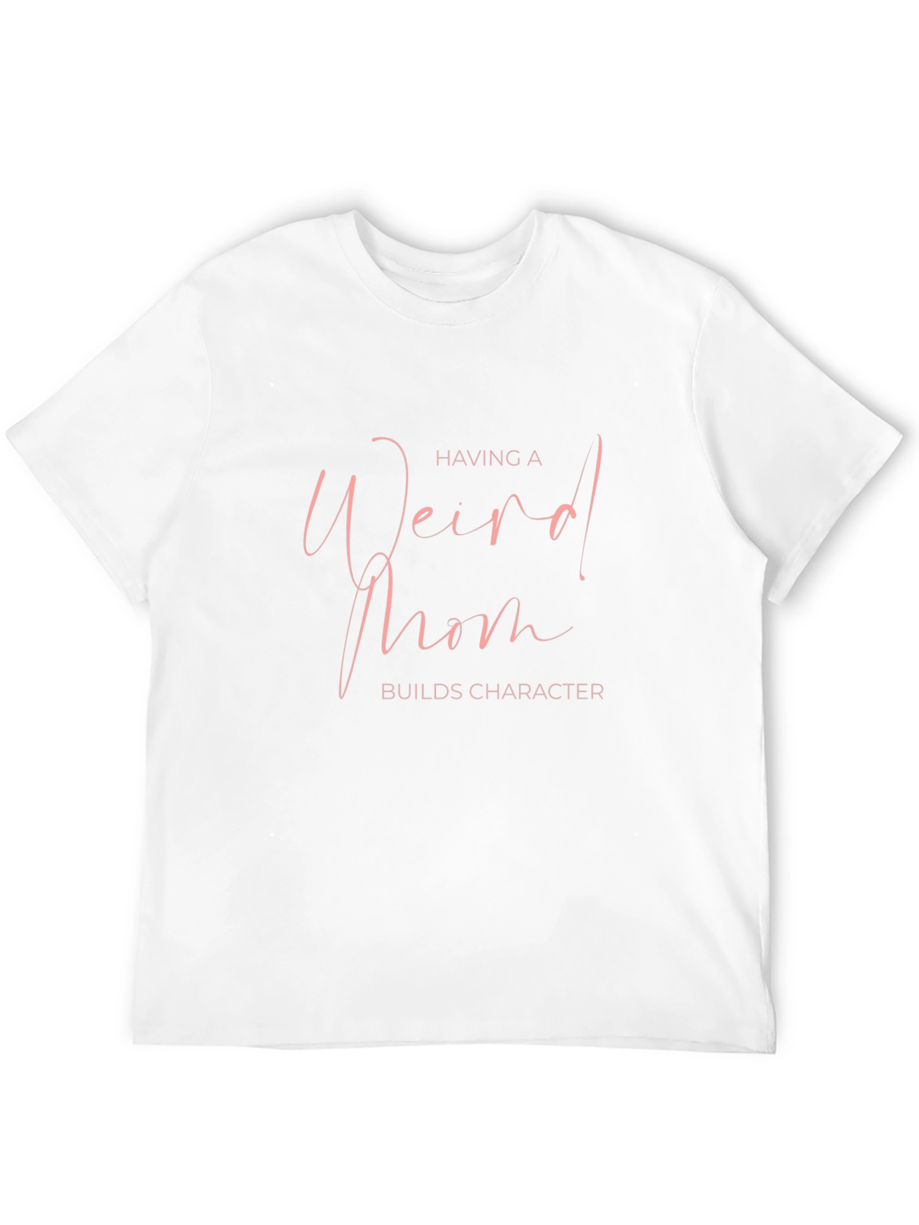 Weird Mom Builds Character Tee