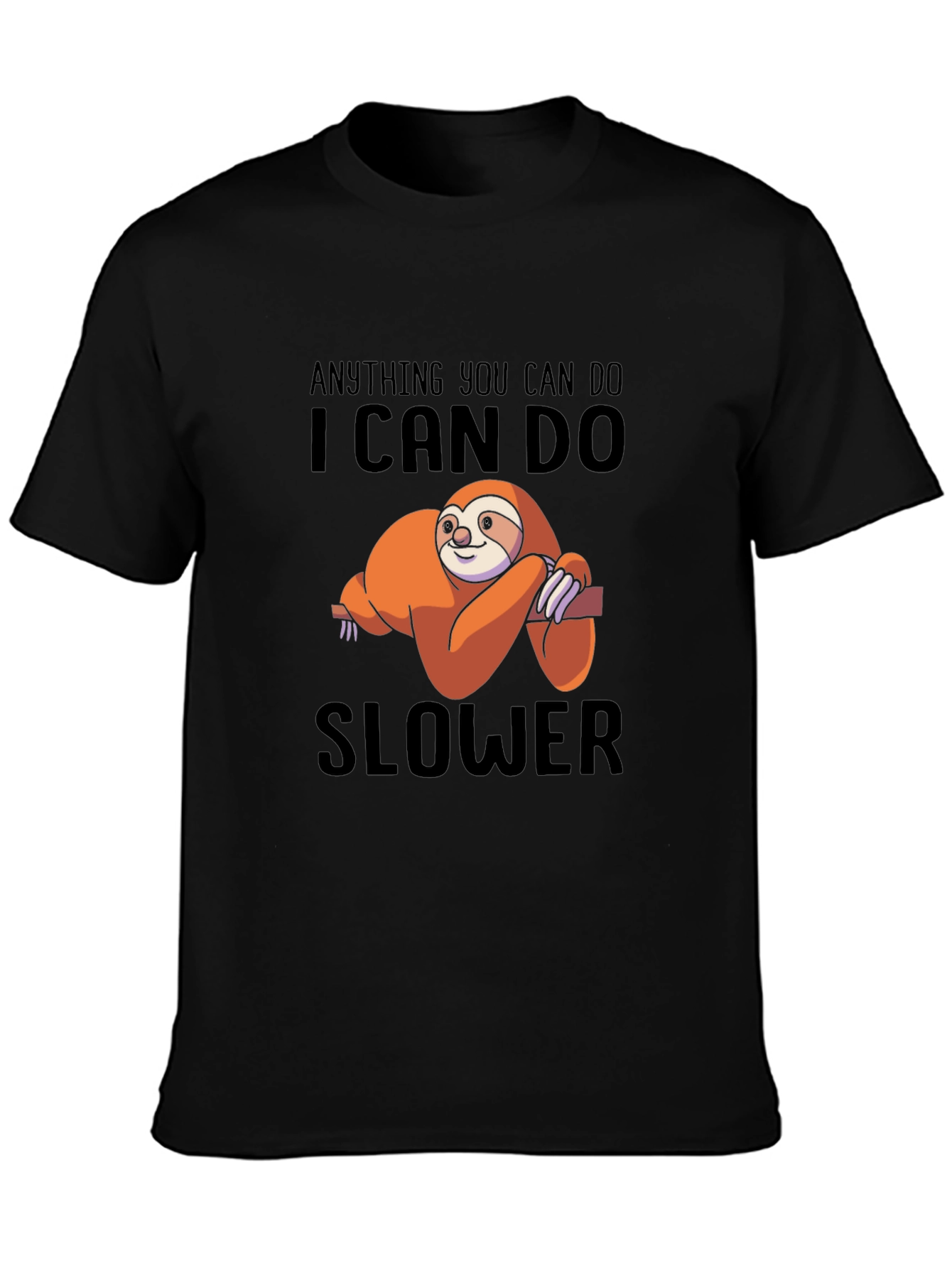 Anything You Can Do I Can Do Slower T-Shirt