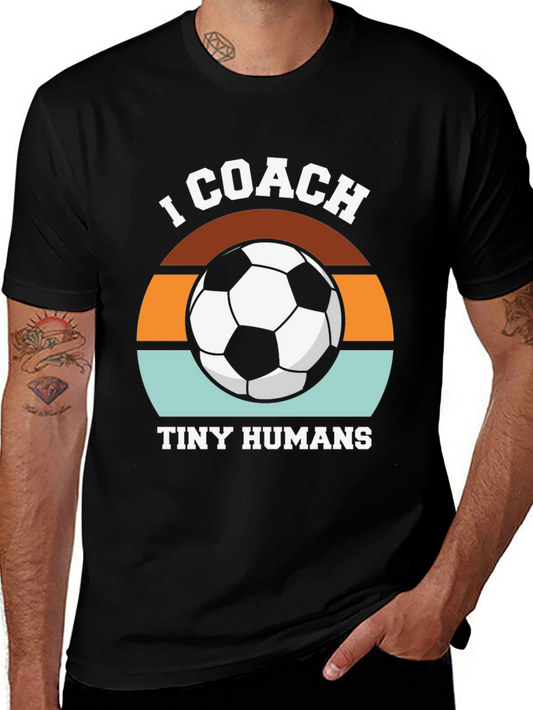 I Coach Tiny Humans Soccer T-Shirt