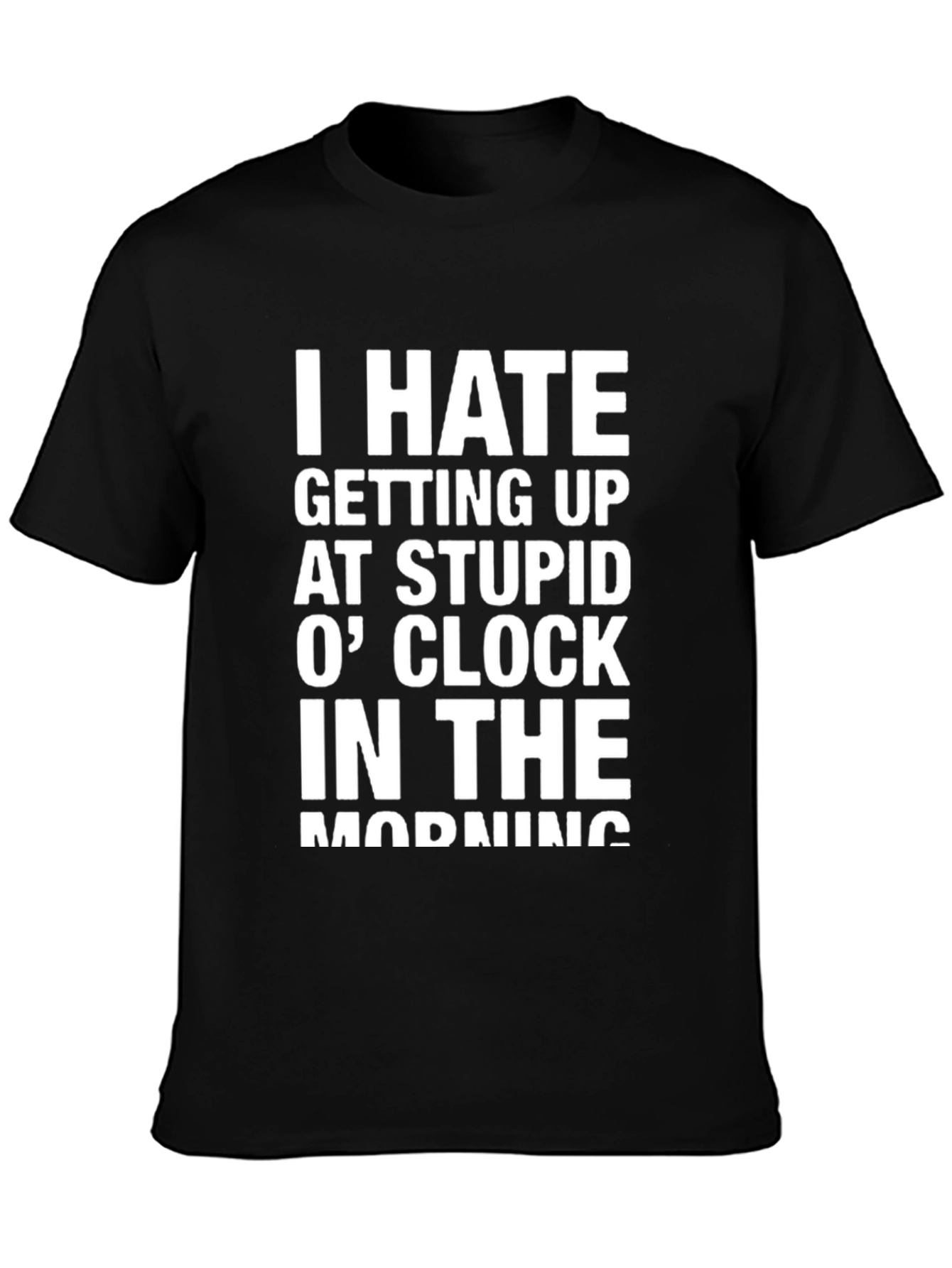 Funny Slogan T-Shirt: I Hate Mornings