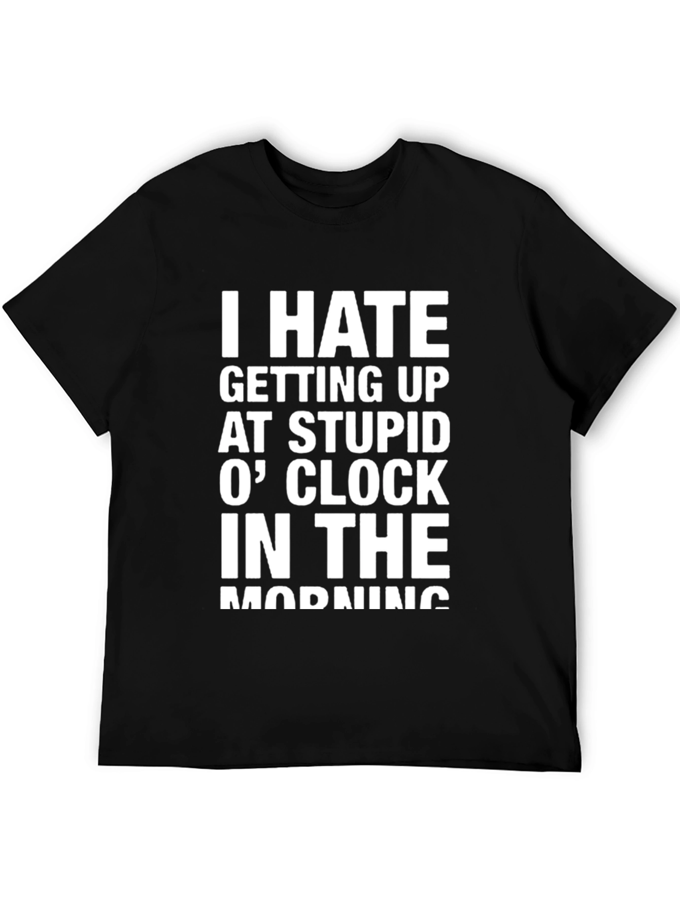 Funny Slogan T-Shirt: I Hate Mornings