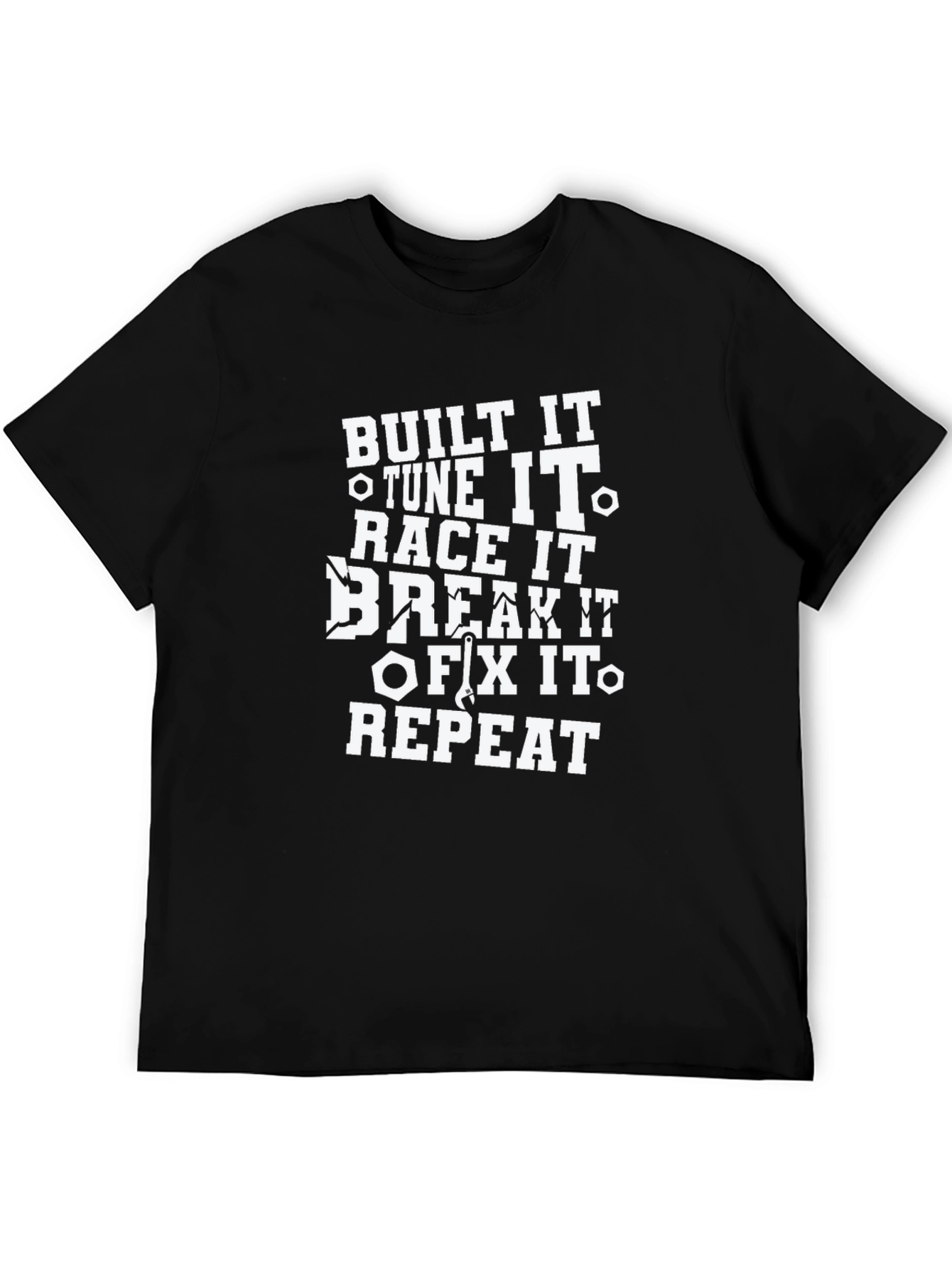 Built It Tune It Break It Repeat T-Shirt