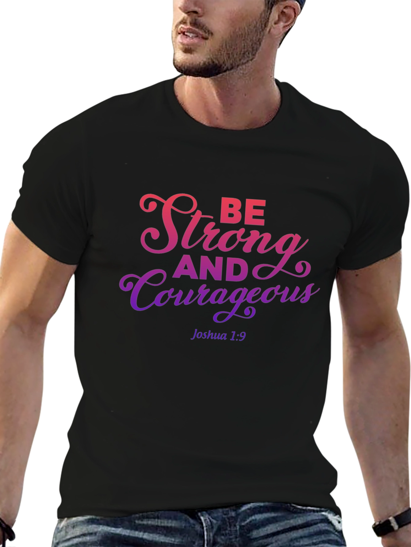 Be Strong and Courageous T-Shirt
