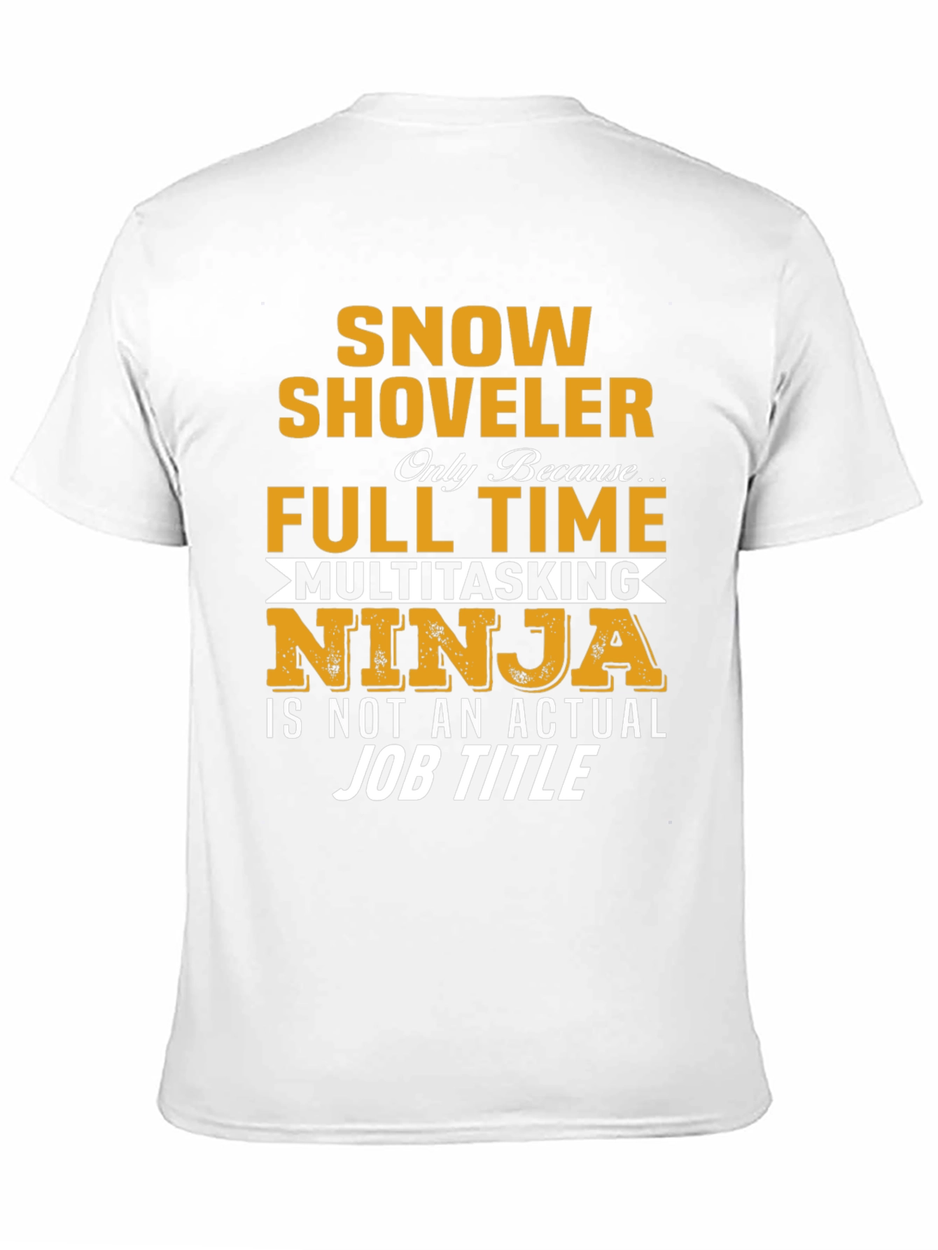 Snow Shoveler Full Time Ninja T-Shirt