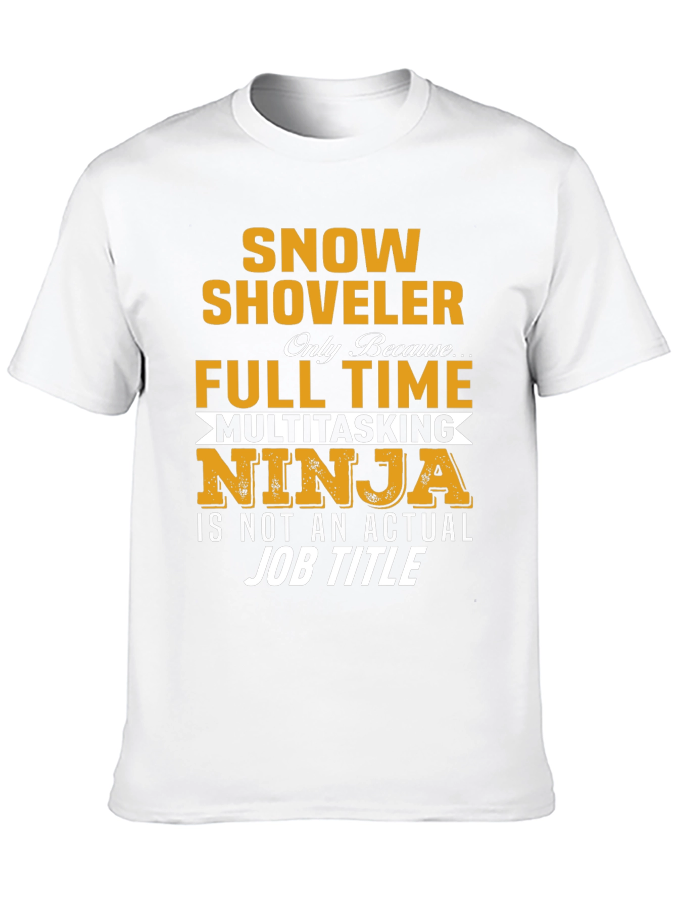 Snow Shoveler Full Time Ninja T-Shirt