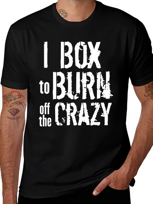 I Box to Burn Off The Crazy - Graphic T-Shirt