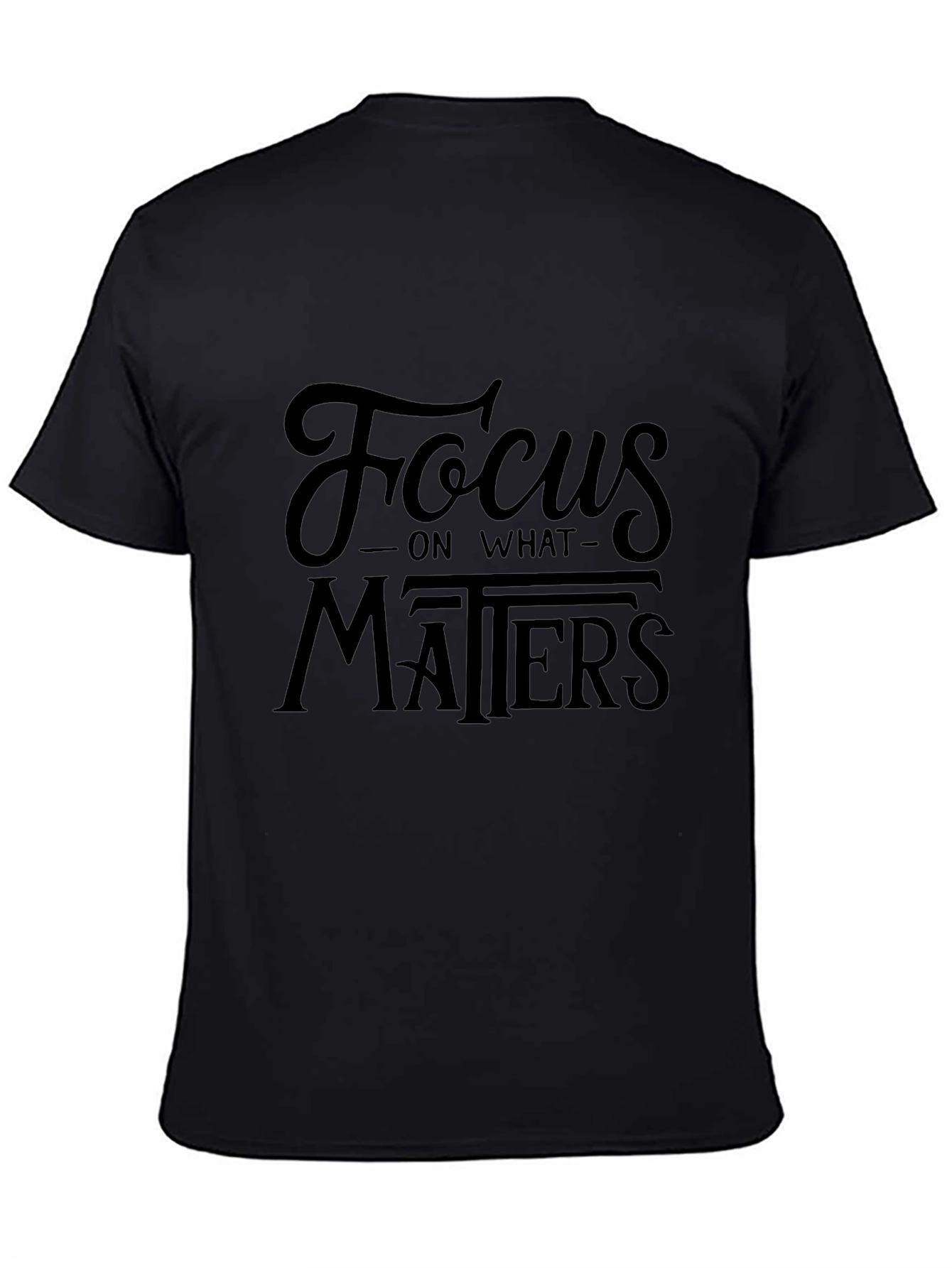 Focus on What Matters Black T-Shirt