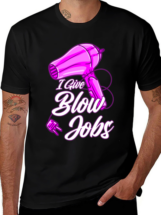 Humorous I Give Blow Jobs T-Shirt