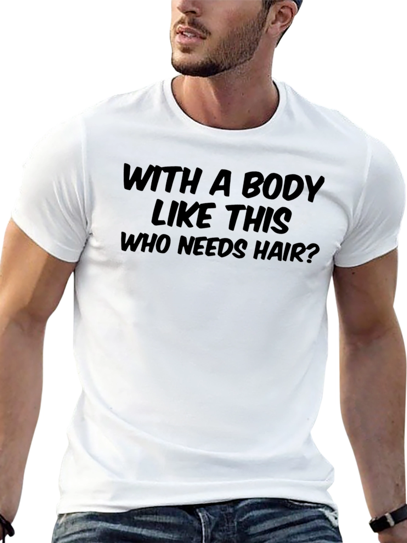 Humorous Who Needs Hair? Graphic T-Shirt