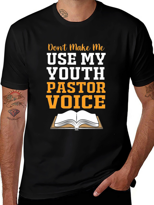 Youth Pastor T-Shirt: Dont Make Me Use My Voice