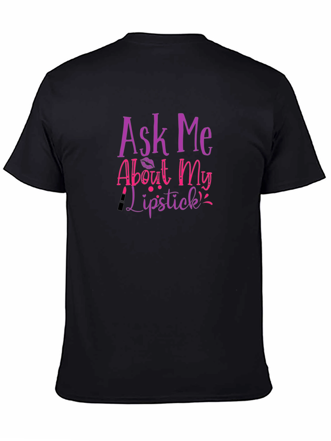 Ask Me About My Lipstick Graphic Tee